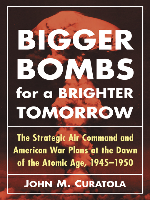 Title details for Bigger Bombs for a Brighter Tomorrow by John M. Curatola - Available